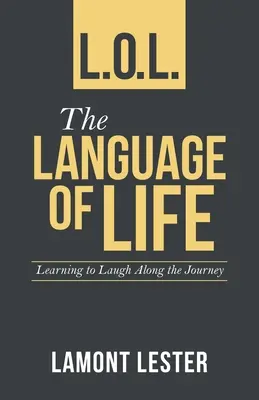 L.O.L. jazyk života: O.L.O.: Na ceste za smiechom - L.O.L. the Language of Life: Learning to Laugh Along the Journey