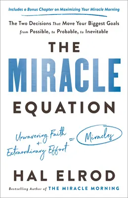 Zázračná rovnica: Dve rozhodnutia, ktoré posunú vaše najväčšie ciele z možných na pravdepodobné a nevyhnutné - The Miracle Equation: The Two Decisions That Move Your Biggest Goals from Possible, to Probable, to Inevitable
