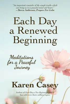 Každý deň obnovený začiatok: Meditácie pre pokojnú cestu - Each Day a Renewed Beginning: Meditations for a Peaceful Journey