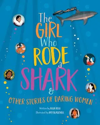 Dievča, ktoré jazdilo na žralokovi: A iné príbehy odvážnych žien - The Girl Who Rode a Shark: And Other Stories of Daring Women
