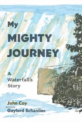 Moja mohutná cesta: Príbeh vodopádu - My Mighty Journey: A Waterfall's Story