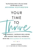 Váš čas na prosperitu - skoncujte s vyhorením, zvýšte pohodu a odomknite svoj plný potenciál pomocou novej vedy o mikrokrokoch - Your Time to Thrive - End Burnout, Increase Well-being, and Unlock Your Full Potential with the New Science of Microsteps