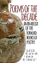 Básne desaťročia - Antológia básní z Forward Books of Poetry - Poems of the Decade - An Anthology of the Forward Books of Poetry