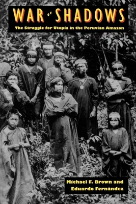 Vojna tieňov: Boj o utópiu v peruánskej Amazónii - War of Shadows: The Struggle for Utopia in the Peruvian Amazon