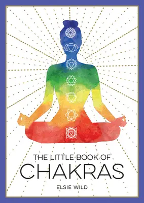 Malá kniha o čakrách: Úvod do starodávnej múdrosti a duchovného liečenia - The Little Book of Chakras: An Introduction to Ancient Wisdom and Spiritual Healing