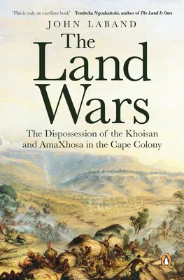 Pozemkové vojny: vyvlastňovanie kmeňov Khoisan a Amaxhosa v Kapskej kolónii - The Land Wars: The Dispossession of the Khoisan and Amaxhosa in the Cape Colony