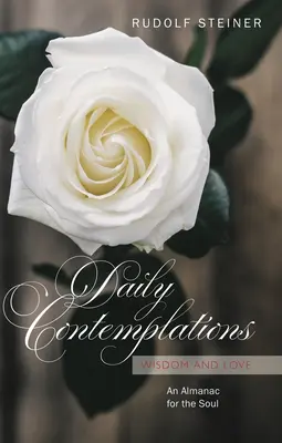 Každodenné kontemplácie: Múdrosť a láska: Almanach pre dušu - Daily Contemplations: Wisdom and Love: An Almanac for the Soul