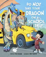Neberte svojho draka na školský výlet (Gassman Julie (Editor)) - Do Not Take Your Dragon on a School Trip (Gassman Julie (Editor))