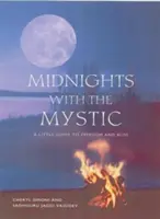 Polnoci s mystikom: Malý sprievodca k slobode a blaženosti - Midnights with the Mystic: A Little Guide to Freedom and Bliss