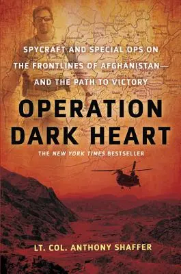 Operácia Temné srdce: Špionáž a špeciálne operácie na fronte v Afganistane - a cesta k víťazstvu - Operation Dark Heart: Spycraft and Special Ops on the Frontlines of Afghanistan -- And the Path to Victory
