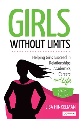 Dievčatá bez hraníc - Pomoc dievčatám uspieť vo vzťahoch, v štúdiu, v kariére a v živote - Girls Without Limits - Helping Girls Succeed in Relationships, Academics, Careers, and Life
