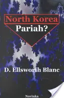 Severná Kórea - vyvrheľ? - North Korea -- Pariah?