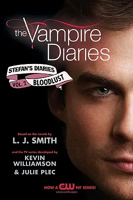 Upírske denníky: Stefan's Diaries #2: Bloodlust - The Vampire Diaries: Stefan's Diaries #2: Bloodlust