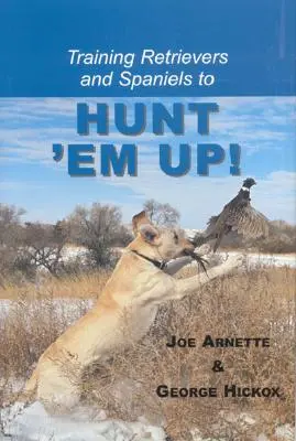 Výcvik retrívrov a španielov Hunt 'em Up! - Training Retreivers and Spaniels to Hunt 'em Up!