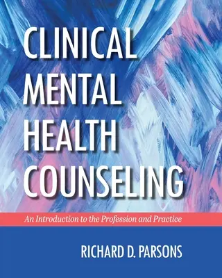 Klinické poradenstvo v oblasti duševného zdravia: Úvod do profesie a praxe - Clinical Mental Health Counseling: An Introduction to the Profession and Practice