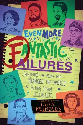 Ešte viac fantastických zlyhaní: Pravdivé príbehy ľudí, ktorí zmenili svet tým, že spadli ako prví - Even More Fantastic Failures: True Stories of People Who Changed the World by Falling Down First
