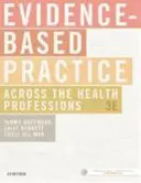 Prax založená na dôkazoch v zdravotníckych profesiách - Evidence-Based Practice Across the Health Professions
