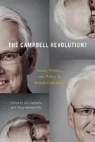 Campbellova revolúcia? Moc, politika a politika v Britskej Kolumbii - The Campbell Revolution?: Power, Politics, and Policy in British Columbia