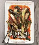 Kuchárska kniha Kimchi: Kuchařka: 60 tradičných a moderných spôsobov prípravy a konzumácie kimči - The Kimchi Cookbook: 60 Traditional and Modern Ways to Make and Eat Kimchi
