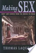 Robiť sex: Telo a rod od Grékov po Freuda - Making Sex: Body and Gender from the Greeks to Freud
