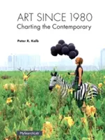 Umenie od roku 1980: Súčasné umenie v rokoch 1980 - 1980: mapovanie súčasného umenia - Art Since 1980: Charting the Contemporary