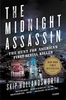 Polnočný vrah: Pátranie po prvom sériovom vrahovi v Amerike - The Midnight Assassin: The Hunt for America's First Serial Killer