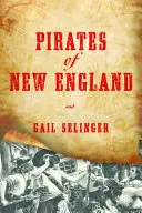 Piráti Nového Anglicka: Neľútostní nájazdníci a prehnití odpadlíci - Pirates of New England: Ruthless Raiders and Rotten Renegades