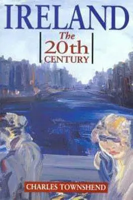 Írsko: The Twentieth Century (Dvadsiate storočie) - Ireland: The Twentieth Century