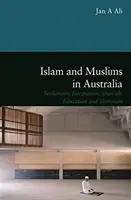 Islam a moslimovia v Austrálii - osídlenie, integrácia, šaría, vzdelávanie a terorizmus - Islam and Muslims in Australia - Settlement, Integration, Shariah, Education and Terrorism