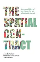 Priestorová zmluva: Nová politika zabezpečenia pre urbanizovanú planétu - The Spatial Contract: A New Politics of Provision for an Urbanized Planet