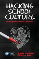Hacking School Culture: Navrhovanie súcitných tried - Hacking School Culture: Designing Compassionate Classrooms