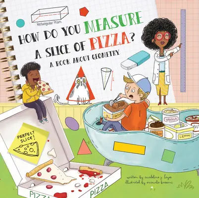 Ako sa meria kúsok pizze? Kniha o geometrii - How Do You Measure a Slice of Pizza?: A Book about Geometry