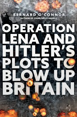 Operácia Lena a Hitlerove plány na vyhodenie Británie do vzduchu - Operation Lena and Hitler's Plots to Blow Up Britain