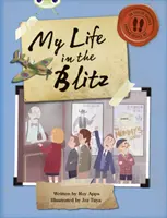 Klub chrobákov Nezávislá literatúra faktu Modrá B Môj život v bleskovej vojne - Bug Club Independent Non Fiction Blue B My Life in the Blitz