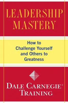 Majstrovstvo vo vedení: Ako vyzvať seba a ostatných k veľkosti - Leadership Mastery: How to Challenge Yourself and Others to Greatness