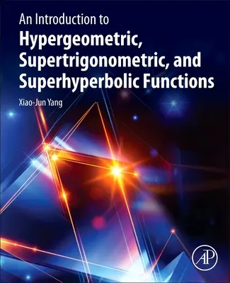 Úvod do hypergeometrických, supertrigonometrických a superhyperbolických funkcií - An Introduction to Hypergeometric, Supertrigonometric, and Superhyperbolic Functions