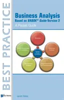 Business Analysis Based on Babok Guide Version 2: A Pocket Guide (Podniková analýza na základe príručky Babok, verzia 2: vrecková príručka) - Business Analysis Based on Babok Guide Version 2: A Pocket Guide