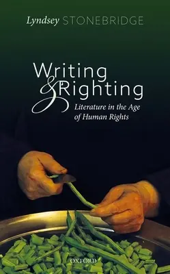 Písanie a náprava: Literatúra vo veku ľudských práv - Writing and Righting: Literature in the Age of Human Rights