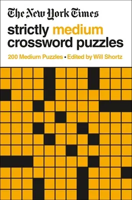 The New York Times Strictly Medium Crossword Puzzles: 200 stredných krížoviek - The New York Times Strictly Medium Crossword Puzzles: 200 Medium Puzzles