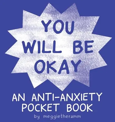 Budeš v poriadku: Vrecková kniha proti úzkosti - You Will Be Ok: An Anti-Anxiety Pocket Book