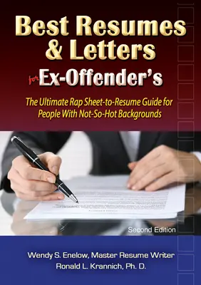 Najlepšie životopisy a listy pre bývalých zamestnancov: Najlepší sprievodca životopisom pre ľudí s nie príliš horúcou minulosťou - Best Resumes and Letters for Ex-Offenders: The Ultimate Rap Sheet-To-Resume Guide for People with Not-So-Hot Backgrounds