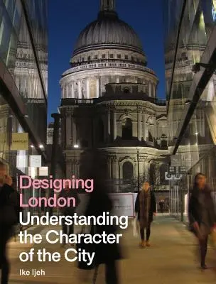 Navrhovanie Londýna: Pochopenie charakteru mesta - Designing London: Understanding the Character of the City