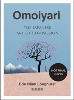 Omoiyari - japonské umenie súcitu - Omoiyari - The Japanese Art of Compassion
