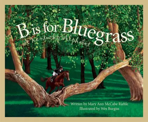 B is for Bluegrass: A Kentucky Alphabet (Abeceda Kentucky) - B Is for Bluegrass: A Kentucky Alphabet