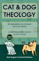 Teológia mačky a psa: Kočka a pes: Prehodnotenie nášho vzťahu s naším pánom (revidované vydanie) - Cat & Dog Theology: Rethinking Our Relationship with Our Master (Revised)