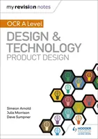 Moje poznámky k revízii: OCR AS/A Level Design and Technology: Dizajn výrobkov - My Revision Notes: OCR AS/A Level Design and Technology: Product Design