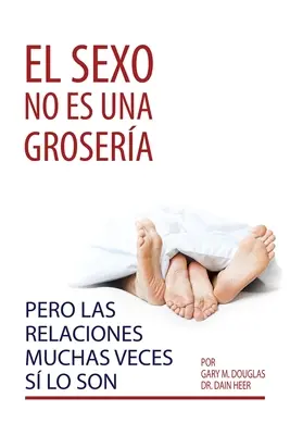 El sexo no es una grosera, pero las relaciones muchas veces s lo son (španielsky) - El sexo no es una grosera, pero las relaciones muchas veces s lo son (Spanish)