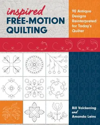 Inšpirované quiltovanie voľným pohybom: 90 starodávnych vzorov interpretovaných pre dnešného quiltera - Inspired Free-Motion Quilting: 90 Antique Designs Reinterpreted for Today's Quilter