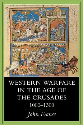 Západné vojenstvo v období križiackych výprav, 1000 - 1300 - Western Warfare in the Age of the Crusades, 1000 1300