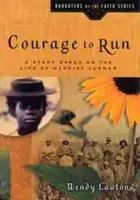 Odvaha bežať: Príbeh na motívy života Harriet Tubmanovej - Courage to Run: A Story Based on the Life of Harriet Tubman